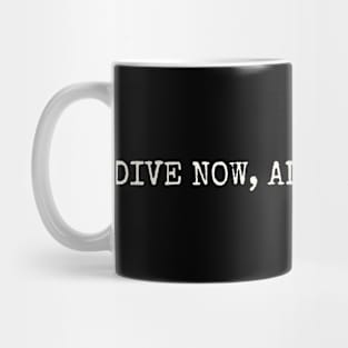 DIVE NOW, ADULTING LATER! Mug